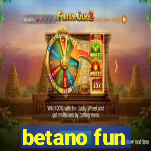 betano fun